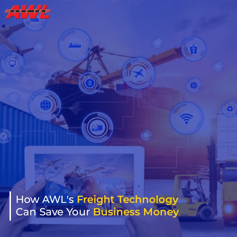 How AWL’s Freight Technology Can Save Your Business Money